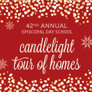 EDS Candlelight Tour of Homes @ Episcopal Day School